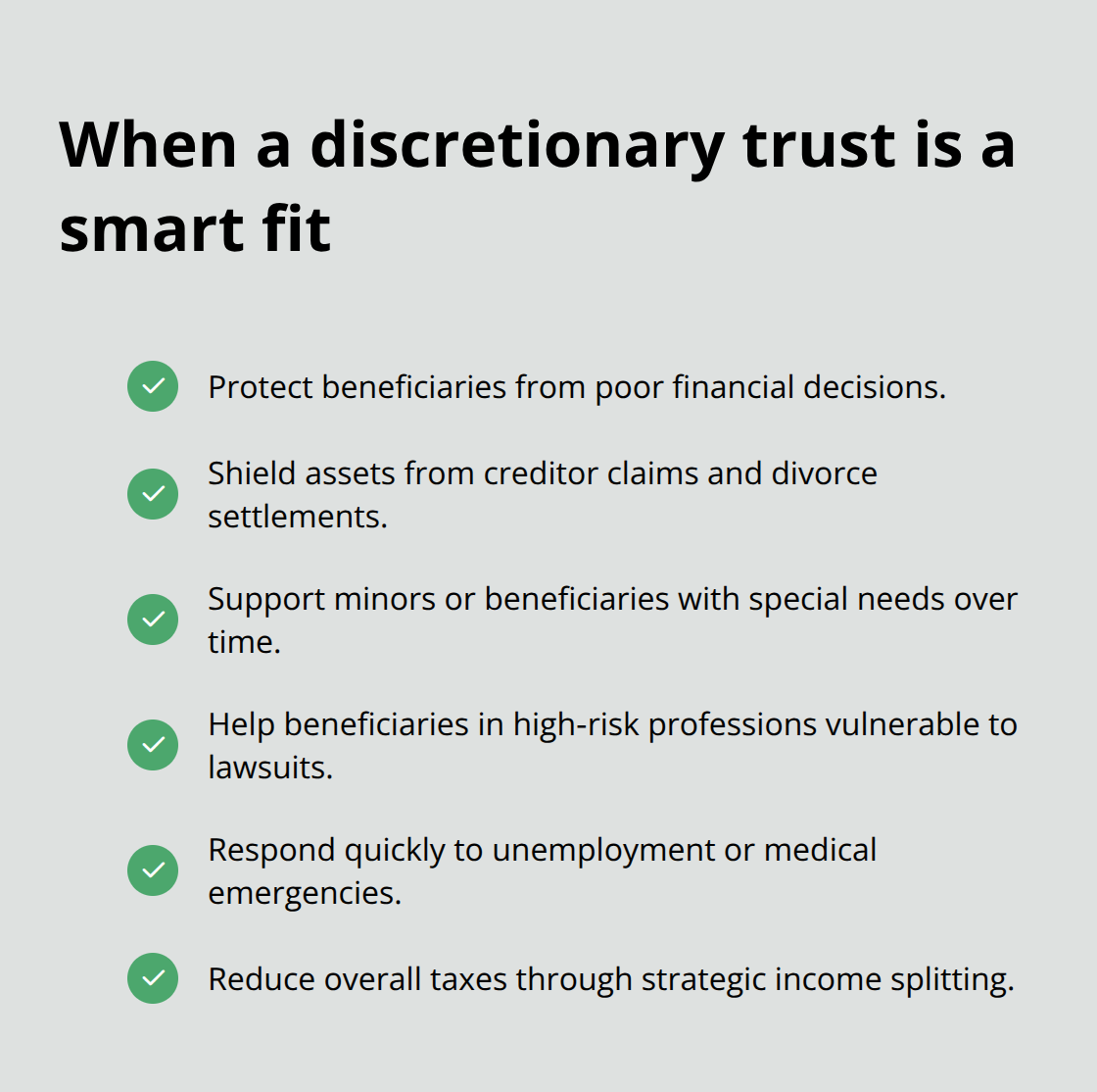 Checklist of scenarios where a discretionary trust works well, including creditor exposure, special needs, and high‑risk professions. - Discretionary trust administration