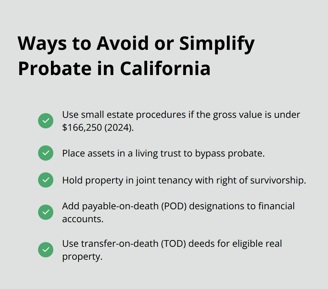 Checklist of methods that keep assets out of formal probate or qualify an estate for simplified procedures in California.